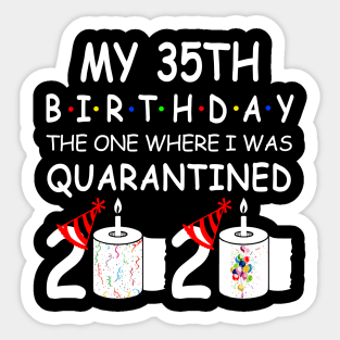 My 35th Birthday The One Where I Was Quarantined 2020 Sticker